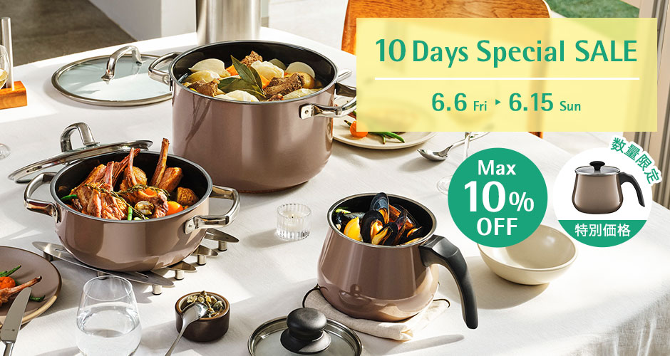 10 Days Special SALE 6.6 Fri - 6.15 Sun MAX10%OFF 数量限定 特別価格