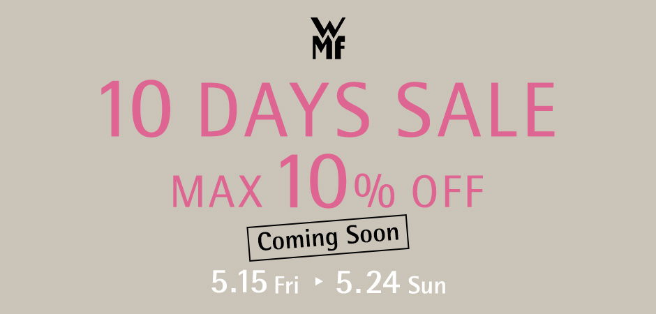 10 DAYS SALE 5.15 Fri - 5.24 Sun MAX10%OFF Coming Soon