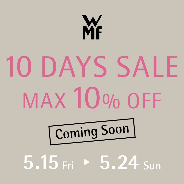 10 DAYS SALE 5.15 Fri - 5.24 Sun MAX10%OFF Coming Soon