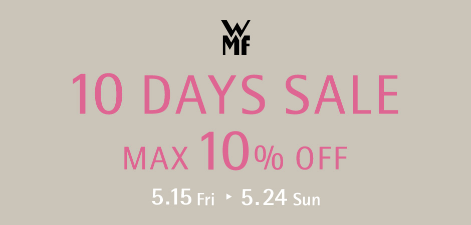10 DAYS SALE 5.15 Fri - 5.24 Sun MAX10%OFF