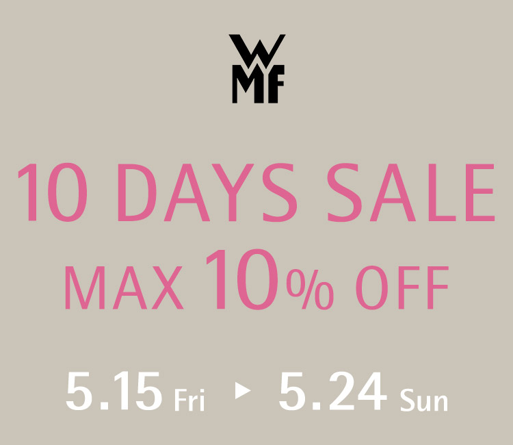 10 DAYS SALE 5.15 Fri - 5.24 Sun MAX10%OFF