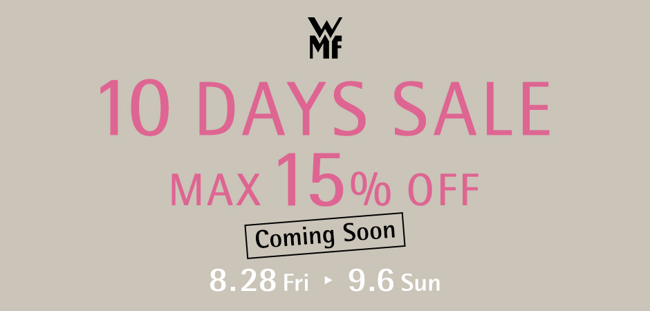 10 DAYS SALE 8.28 Fri - 9.6 Sun MAX15%OFF Coming Soon