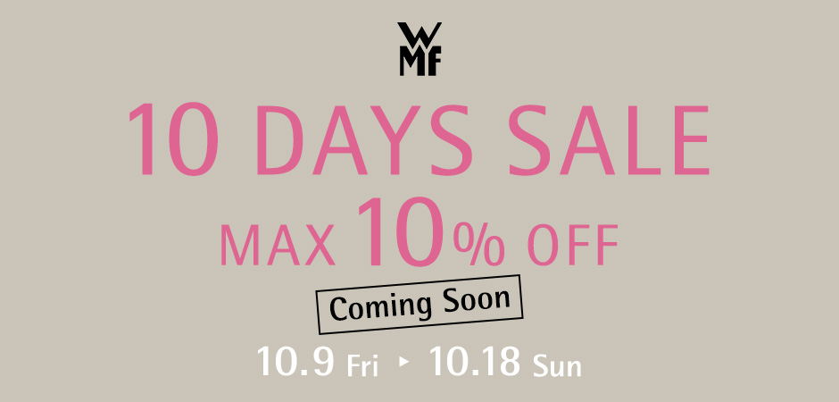 10 DAYS SALE 10.9 Fri - 10.18 Sun MAX10%OFF Coming Soon