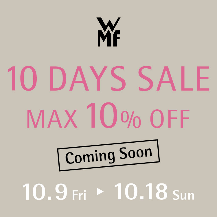 10 DAYS SALE 10.9 Fri - 10.18 Sun MAX10%OFF Coming Soon