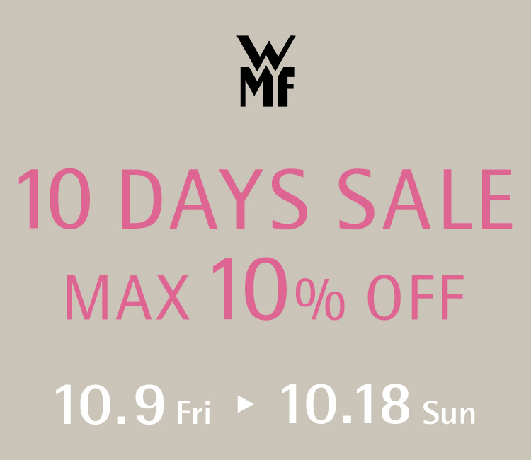 10 DAYS SALE 10.9 Fri - 10.18 Sun MAX10%OFF