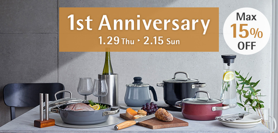 1st Anniversary 1.29 Thu - 2.15 Sun MAX15%OFF