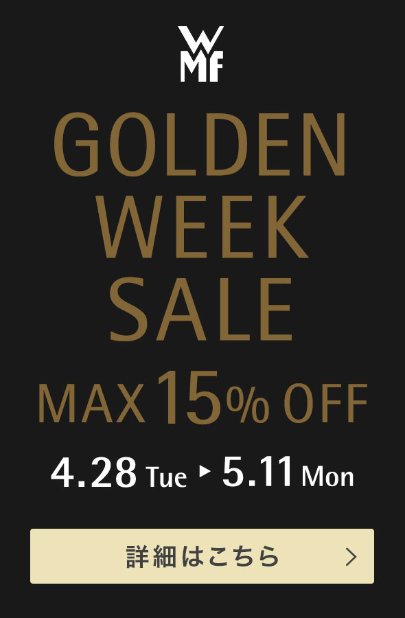 GOLDEN WEEK SALE 4.28 Tue - 5.11 Mon MAX15%OFF 詳細はこちら