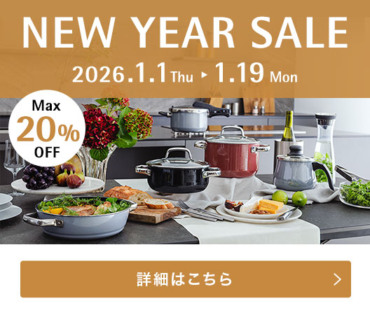 NEW YEAR SALE 20% OFF 1.1 Thu - 1.19 Mon 詳細はこちら