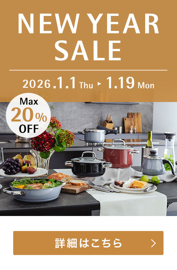NEW YEAR SALE 20% OFF 1.1 Thu - 1.19 Mon 詳細はこちら