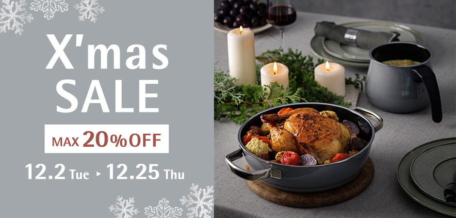 X'mas SALE MAX 20% OFF 12.2 Tue - 12.25 Thu