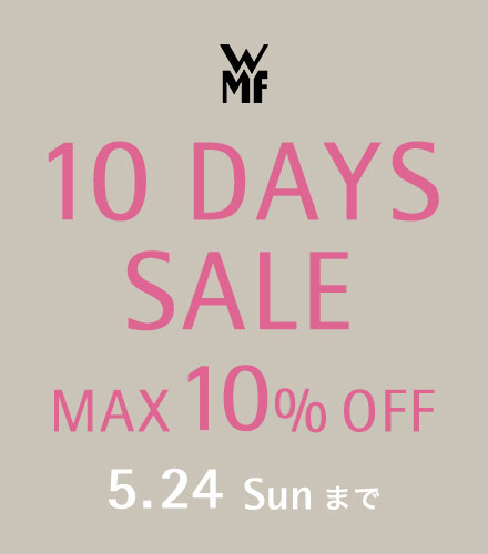 10 DAYS SALE 5.15 Fri - 5.24 Sun まで