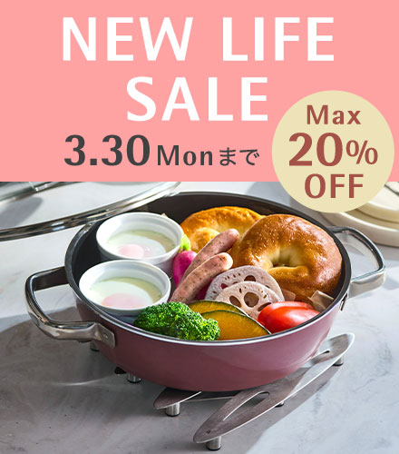 NEW LIFE SALE 2.27 Fri - 3.30 Mon まで