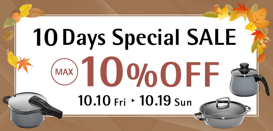 10 Days Special SALE 10.10 Fri - 10.19 Sun MAX10%OFF