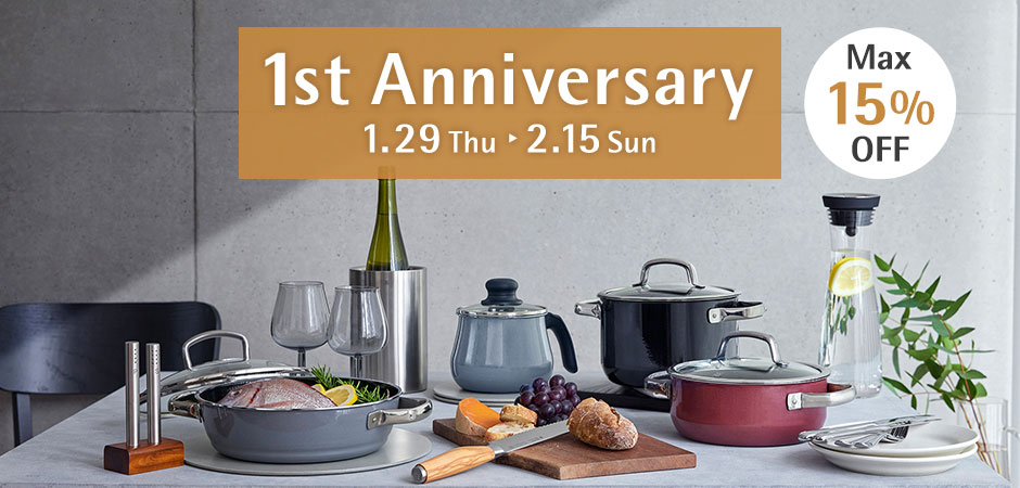 1st Anniversary 1.29 Thu - 2.15 Sun MAX15%OFF
