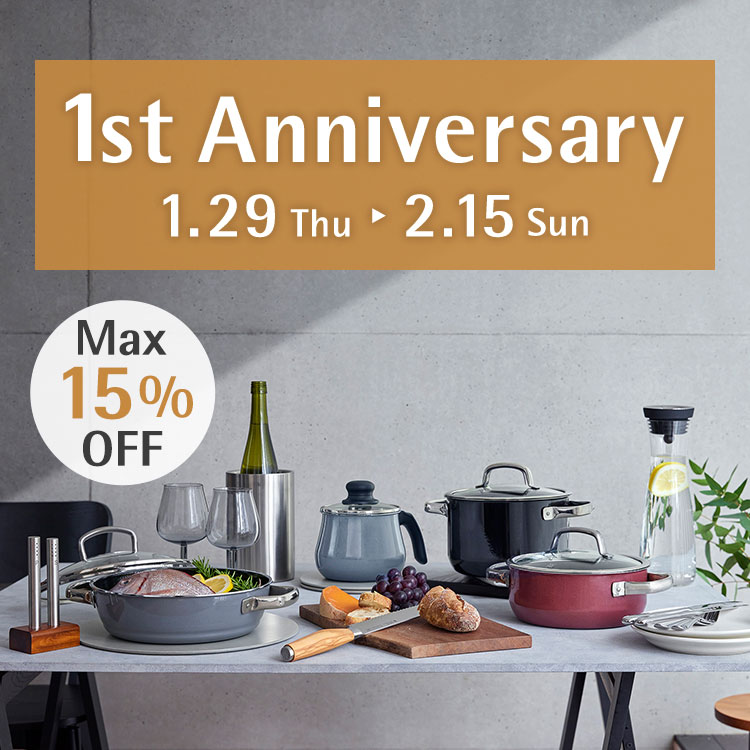 1st Anniversary 1.29 Thu - 2.15 Sun MAX15%OFF