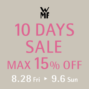 10 DAYS SALE 8.28 Fri - 9.6 Sun MAX15%OFF