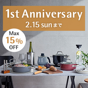 1st Anniversary 1.29 Thu - 2.15 Sun MAX15%OFF